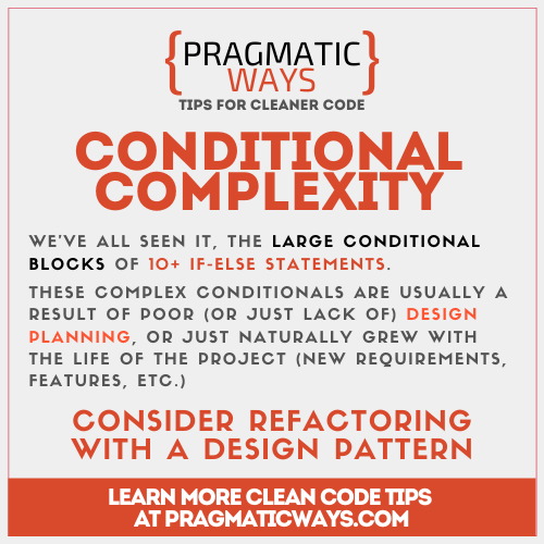 Conditional Complexity is a code smell when 10 or more if-else statements are in one large conditional block