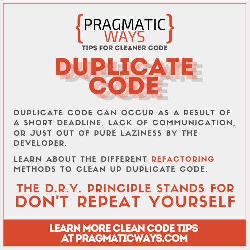 Duplicate Code is Code Smell. Follow the DRY principle